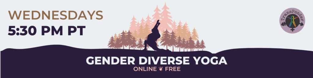 Pink forest background with a purple silhouette of a person in a yoga pose. Text reads: Gender Diverse Yoga, Wednesdays 5:30 PM PT. Online, Free.