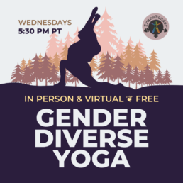 Pink forest background with a purple silhouette of a person in a yoga pose. Text reads: Gender Diverse Yoga, Wednesdays 5:30 PM PT. In person & virtual, free.