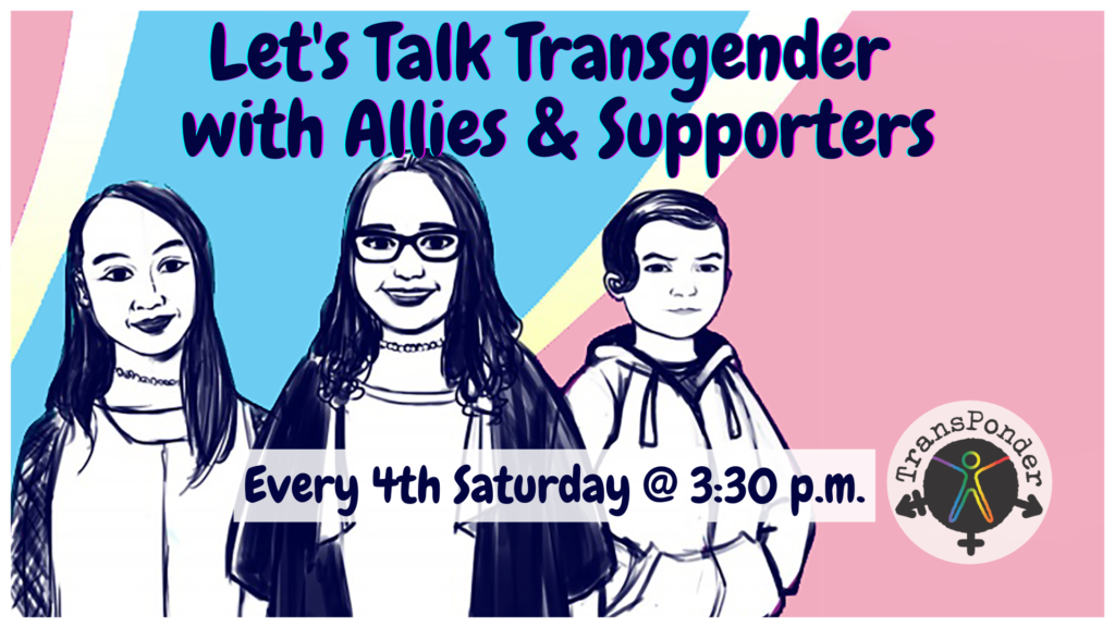 Baby blue and pink background with three teens sketched in indigo pen. Text reads: Let’s Talk Transgender with Allies and Supporters. Every 4th Saturday @ 3:30 p.m.