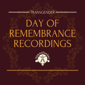 burgundy background with gold filigree. Text reads: Transgender Day of Remembrance Recordings