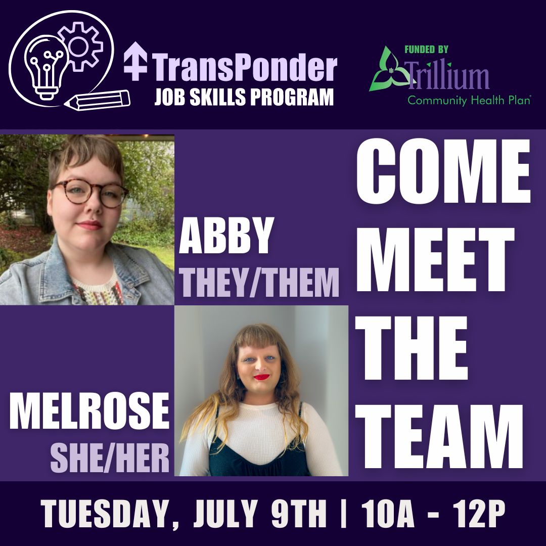 Purple and white promotional graphic for TransPonder Job Skills Program Meet and Greet featuring photos of Abby (they/them) and Melrose (she/her). Event details: Tuesday, July 9th, 10 am - 12 pm. Green and purple logo states "funded by Trillium Community Health Plan