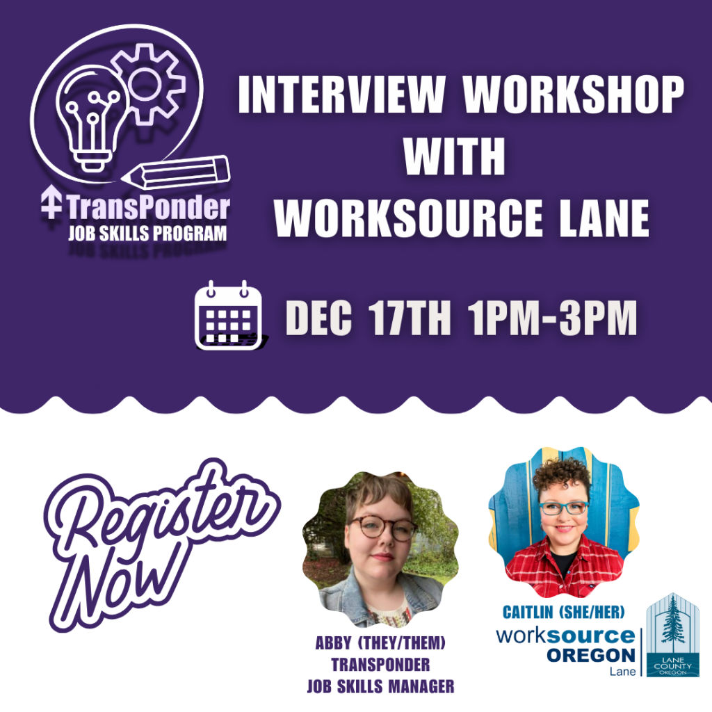 Purple and white image promoting an Interview Workshop on 12/17/24, @1:00PM, purple graphic states "register now," featuring Abby with TransPonder and Caitlin with WorkSource Lane" written at the bottom.