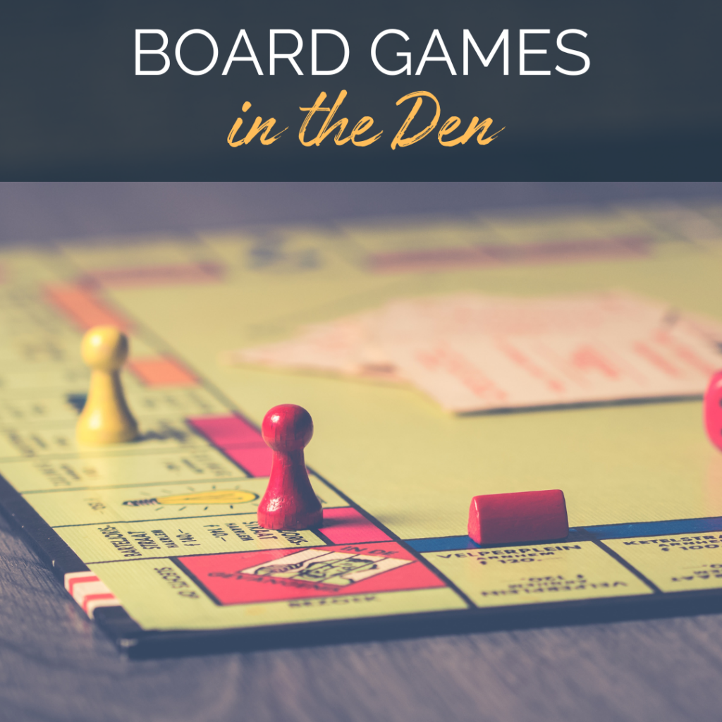 Image of a Monopoly board. Text reads: Board games in the Den