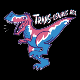 Cartoon t-rex in trans colors with the words Trans-osaurus Rex above the tail